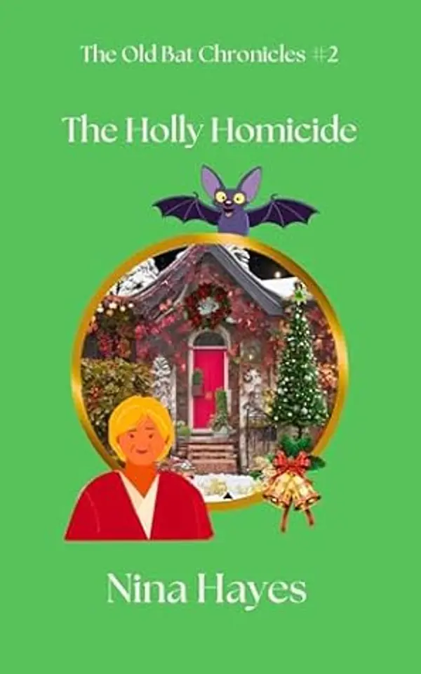 The Holly Homicide : The Old Bat Chronicles Book 2 by Nina Hayes cover