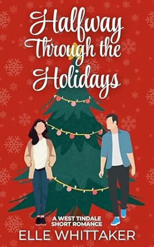 Halfway Through the Holidays: A West Tindale Short Christmas Romance (West Tindale Romance) by Elle Whittaker cover