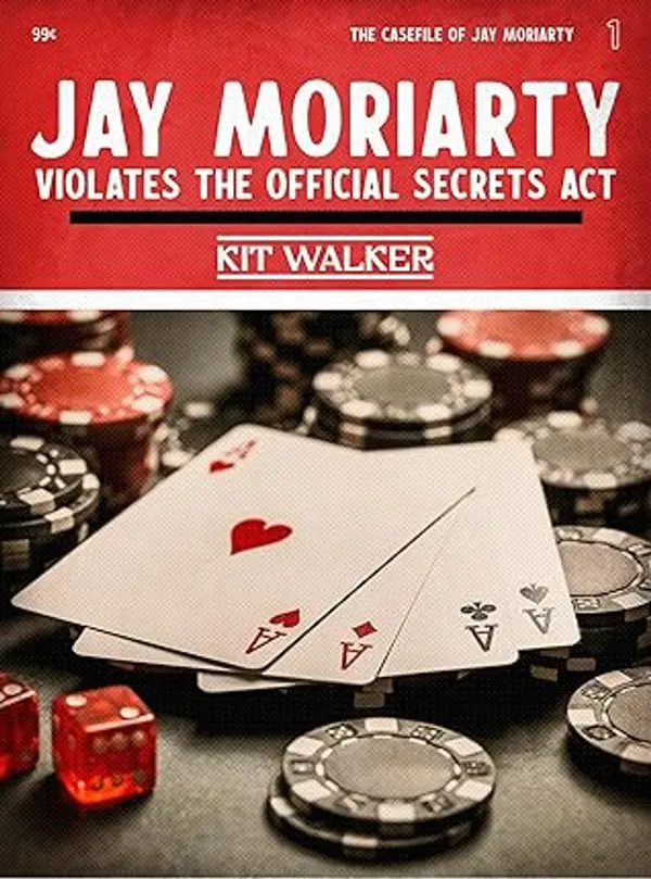 Jay Moriarty Violates the Official Secrets Act (The Casefile of Jay Moriarty #1) by Kit Walker cover