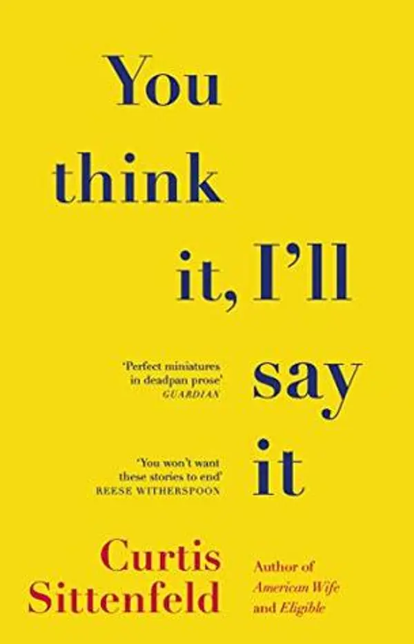 You Think It, I'll Say It by Sittenfeld Curtis cover
