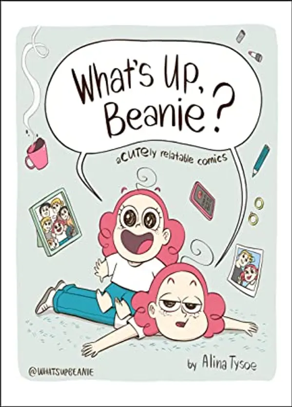 What's Up, Beanie?: Acutely Relatable Comics by Alina Tysoe cover