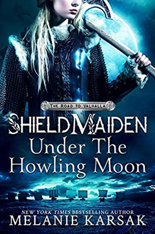Shield-Maiden: Under the Howling Moon (The Road to Valhalla, #1) by Melanie Karsak cover