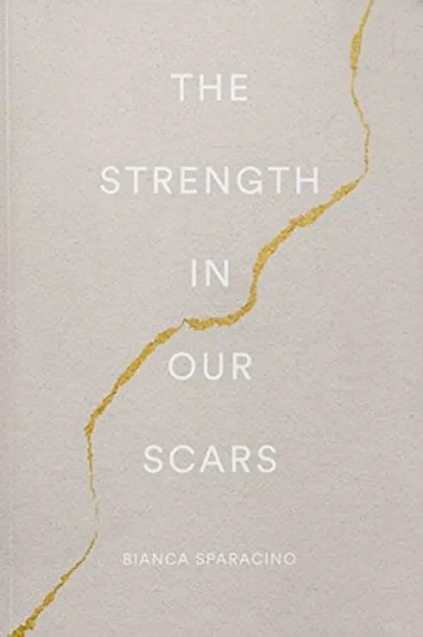 The Strength In Our Scars by Bianca Sparacino cover