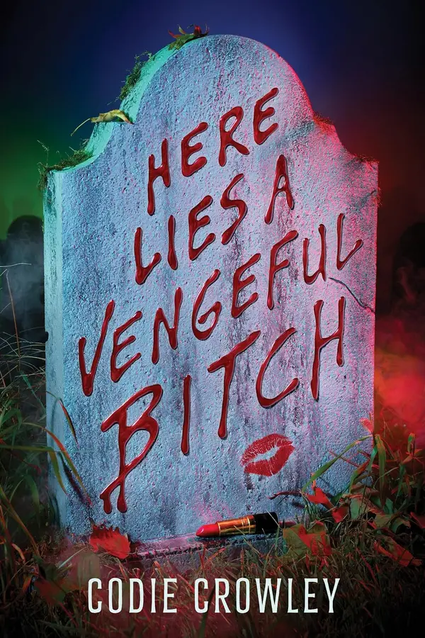 Here Lies a Vengeful Bitch by Codie Crowley cover