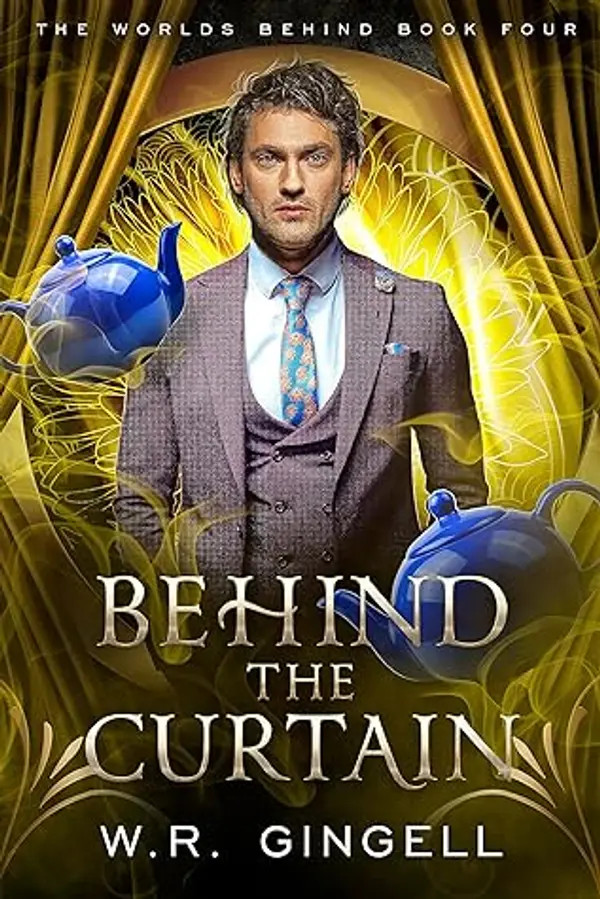 Behind the Curtain (The Worlds Behind, #4) by W.R. Gingell cover