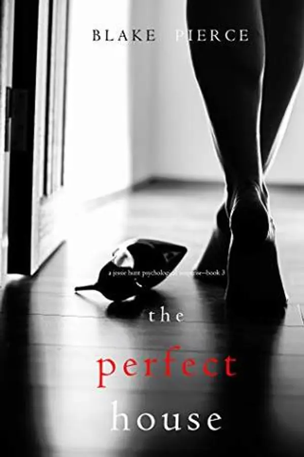 The Perfect House (Jessie Hunt, #3) by Blake Pierce cover