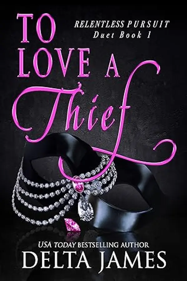 To Love a Thief (Relentless Pursuit, #1) by Delta James cover