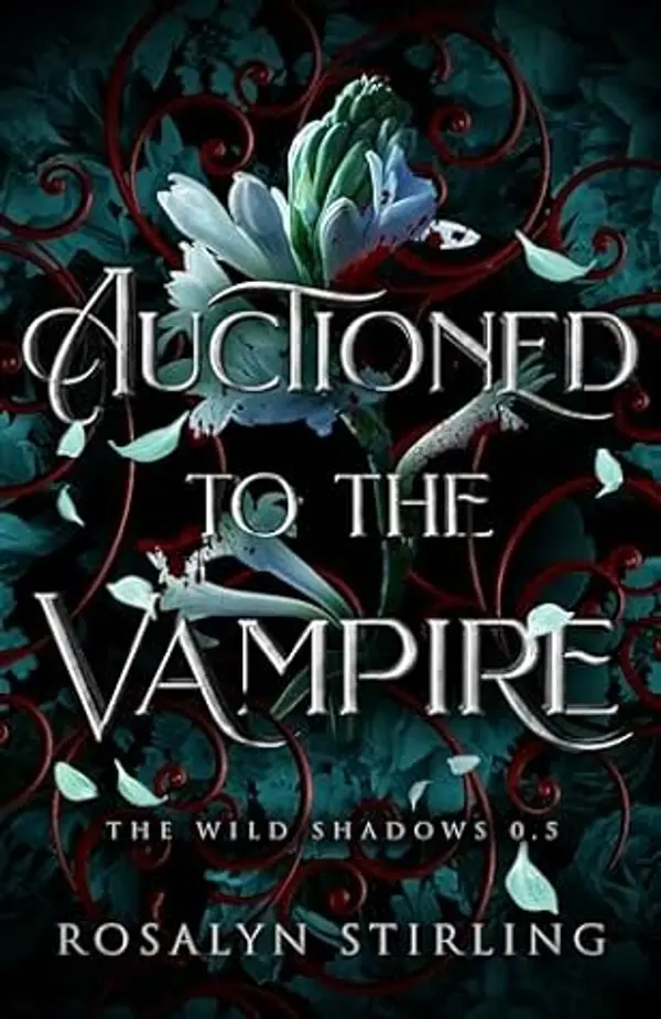 Auctioned to the Vampire: A Dark Fantasy Romance (The Wild Shadows) by Rosalyn Stirling cover