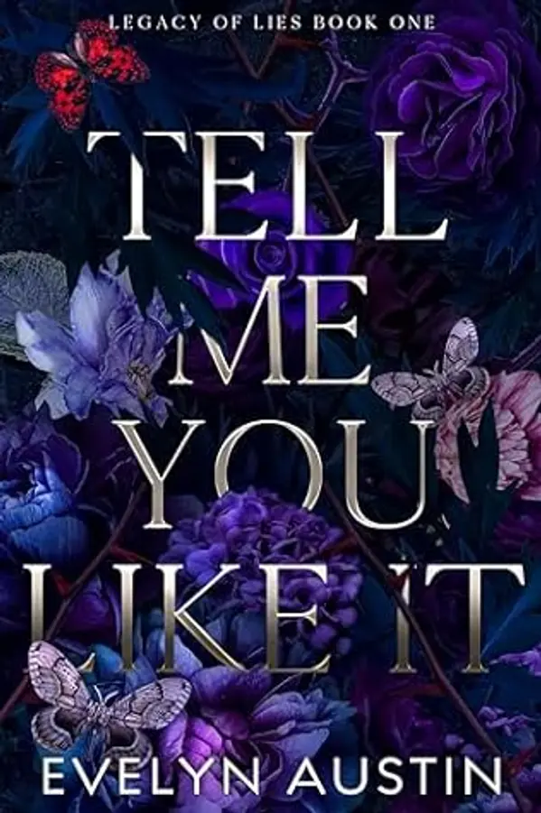 Tell Me You Like It : A Dark College Romance (Legacy of Lies Book 1) by Evelyn Austin cover