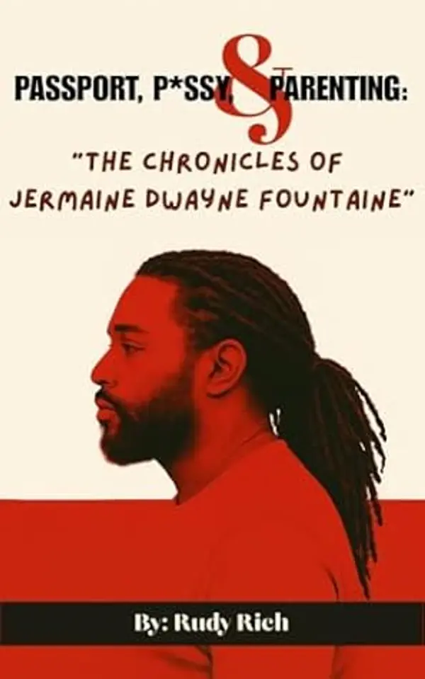 Passport, P*ssy, & Parenting: "The Chronicles of Jermaine Dwayne Fountaine" by Rudy Rich cover