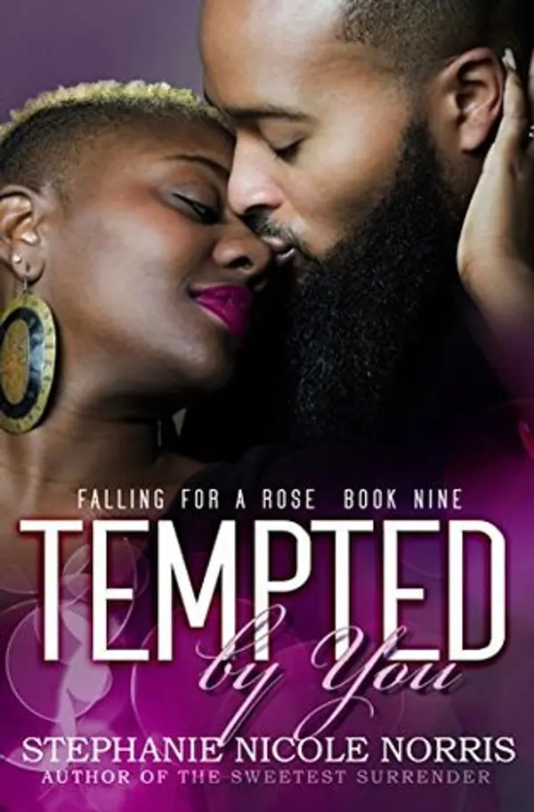 Tempted By You (Falling for a Rose #9) by Stephanie Nicole Norris cover