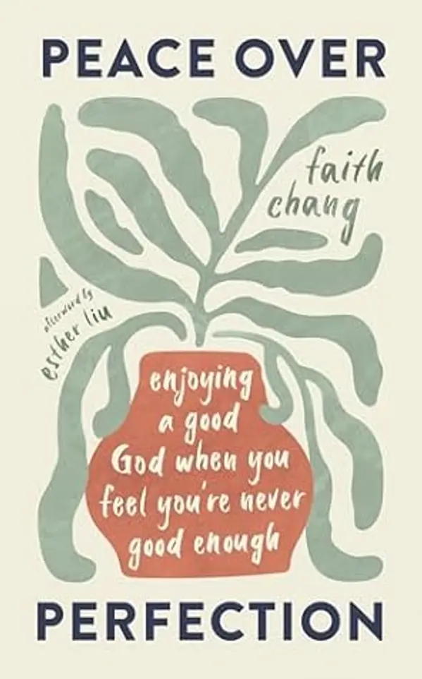 Peace over Perfection: Enjoying a Good God When You Feel You're Never Good Enough by Faith Chang cover
