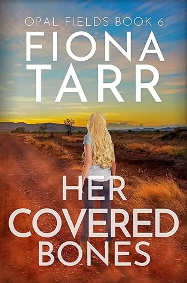 Her Covered Bones: An Australian Outback Crime Thriller (Opal Fields Book 6) by Fiona Tarr cover