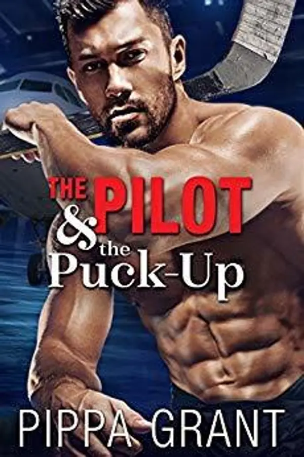 The Pilot & the Puck-Up (The Copper Valley Thrusters, #1) by Pippa Grant cover