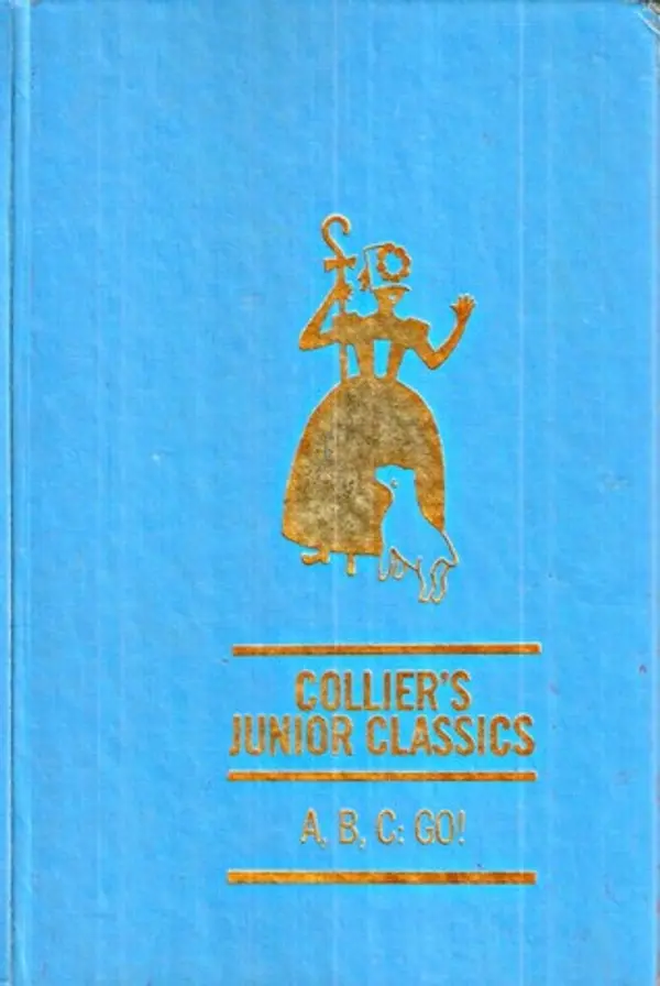 A, B, C, Go! (Collier's Junior Classics: The Young Folks Shelf of Books, Volume 1) by Margaret E. Martignoni cover