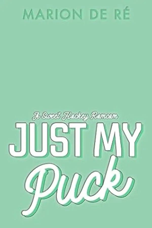 Just My Puck: A Hockey Romcom (New York Raptors Book 3) by Marion De Ré cover