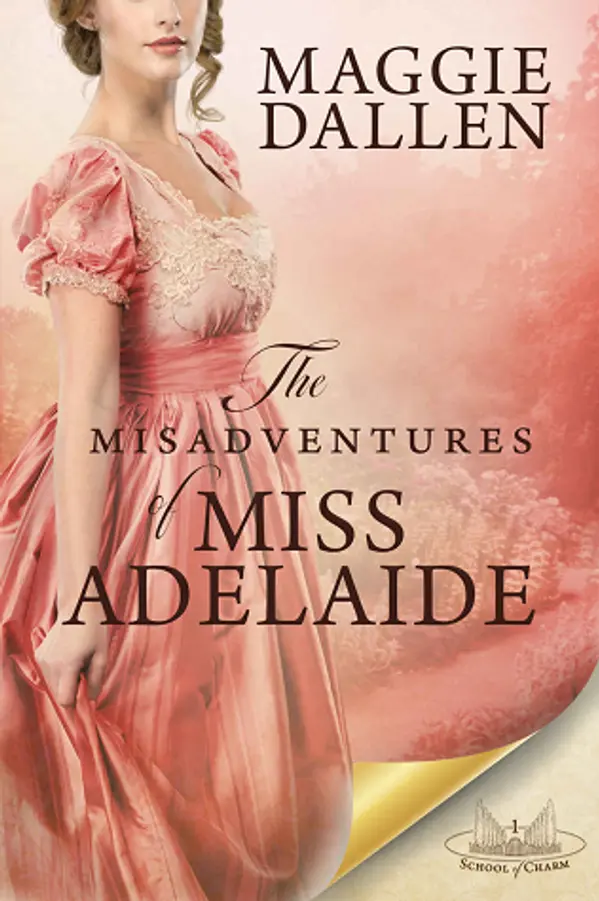 The Misadventures of Miss Adelaide (School of Charm, #1) by Maggie Dallen cover