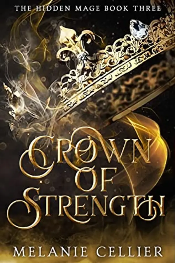 Crown of Strength (The Hidden Mage, #3) by Melanie Cellier cover