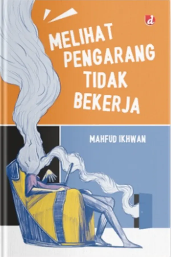 Melihat Pengarang Tidak Bekerja by Mahfud Ikhwan cover