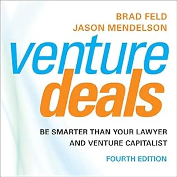 Venture Deals, 4th Edition: Be Smarter than Your Lawyer and Venture Capitalist by Brad Feld cover