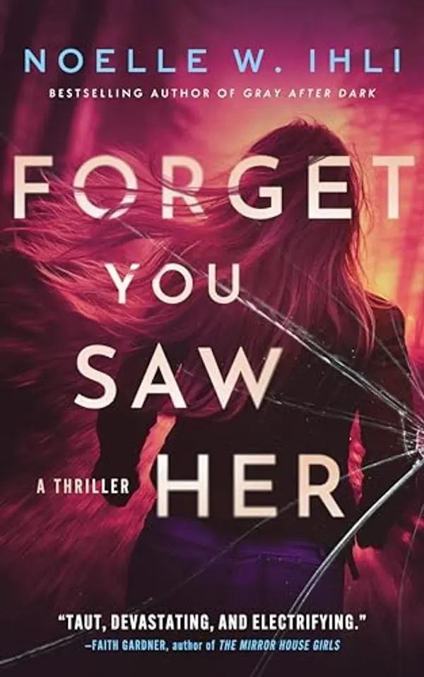 Forget You Saw Her by Noelle Ihli cover