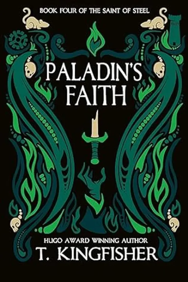 Paladin's Faith (The Saint of Steel, #4) by T. Kingfisher cover