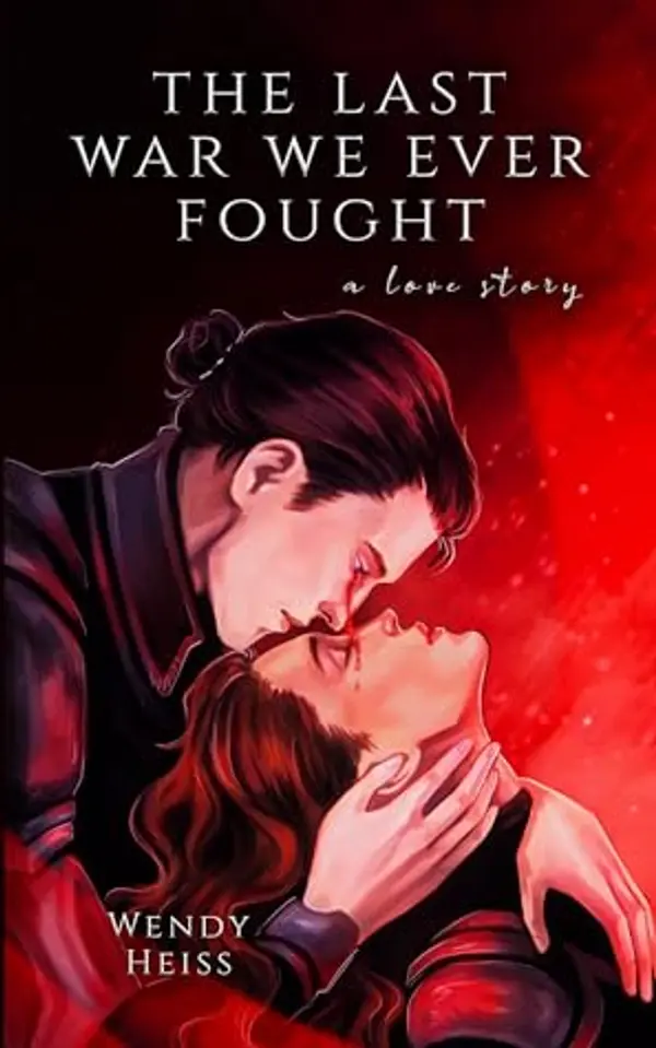 The last war we ever fought (Blue Fairytales, #2) by Wendy Heiss cover