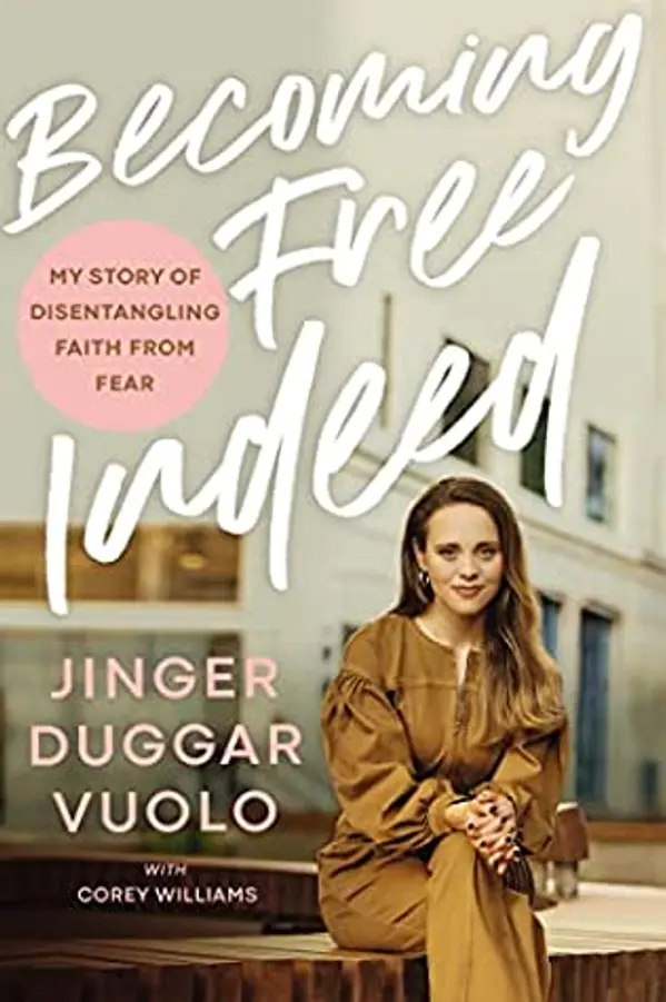 Becoming Free Indeed: My Story of Disentangling Faith from Fear by Jinger Duggar Vuolo cover