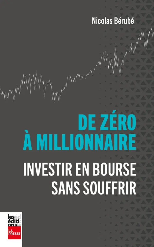 De zéro à millionnaire: Investir en Bourse sans souffrir (French Edition) by Nicolas Bérubé cover