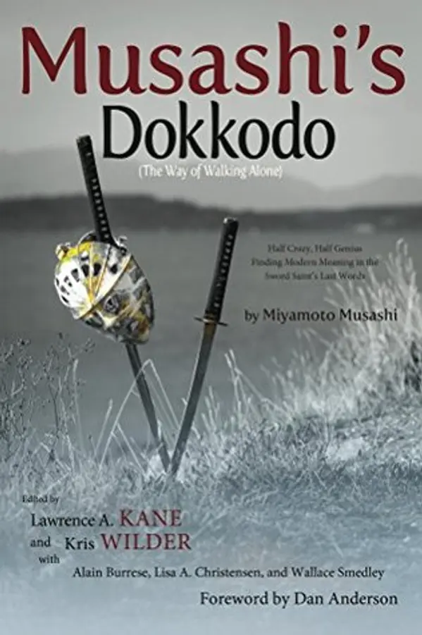 Musashi's Dokkodo (The Way of Walking Alone): Half Crazy, Half Genius—Finding Modern Meaning in the Sword Saint’s Last Words by Miyamoto Musashi cover