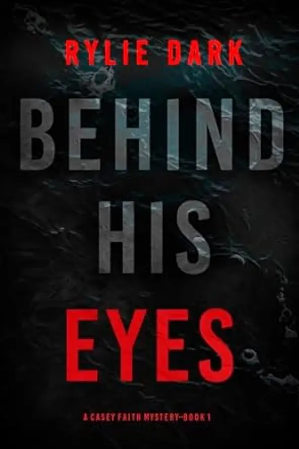 Behind His Eyes (Casey Faith #1) by Rylie Dark cover
