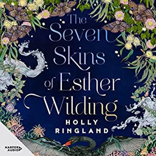 The Seven Skins of Esther Wilding by Holly Ringland cover