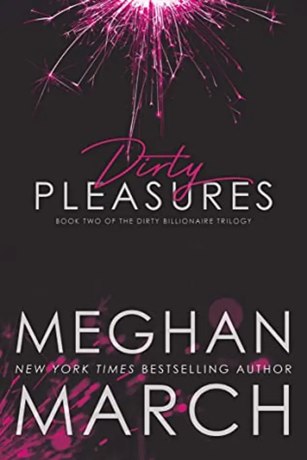 Dirty Pleasures (The Dirty Billionaire Trilogy, #2) by Meghan March cover