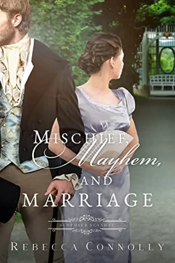 Mischief, Mayhem, and Marriage (Supposed Scandal #2) by Rebecca Connolly cover