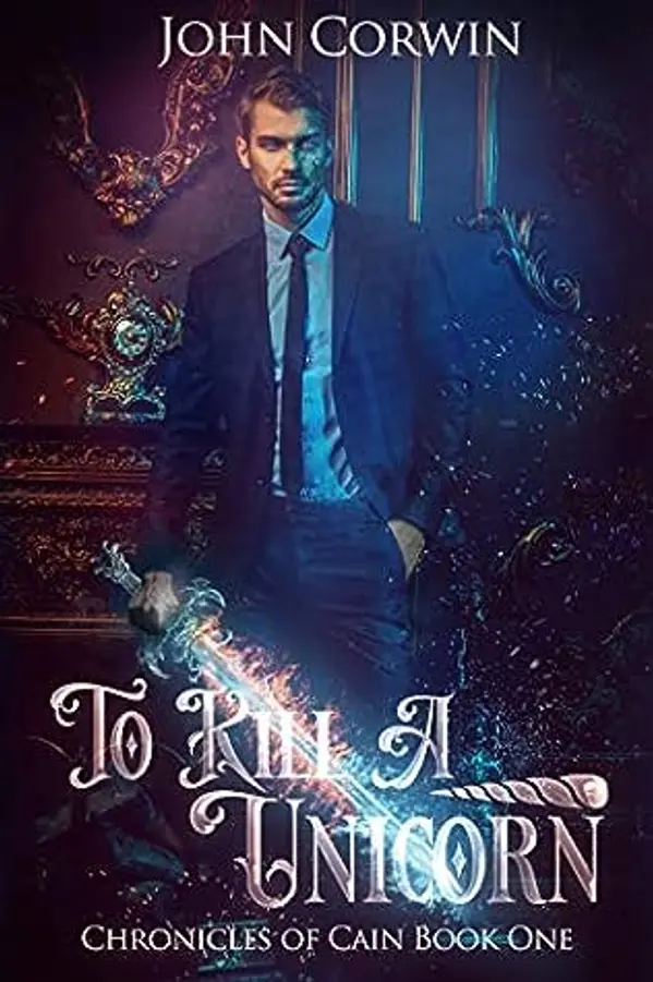 To Kill a Unicorn (Chronicles of Cain, #1) by John Corwin cover