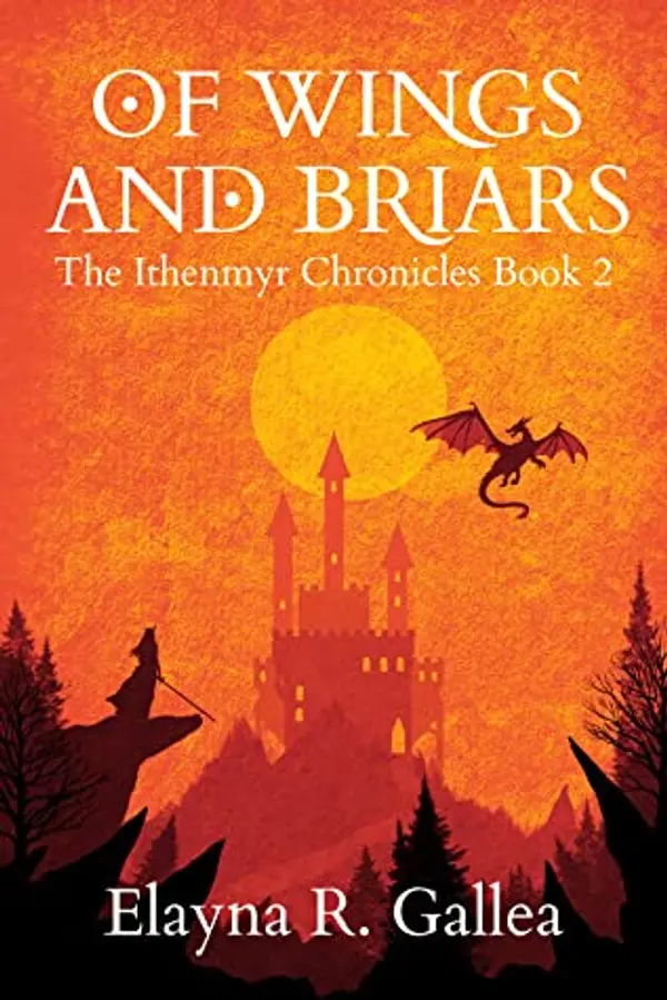 Of Wings and Briars (The Ithenmyr Chronicles #2) by Elayna R. Gallea cover
