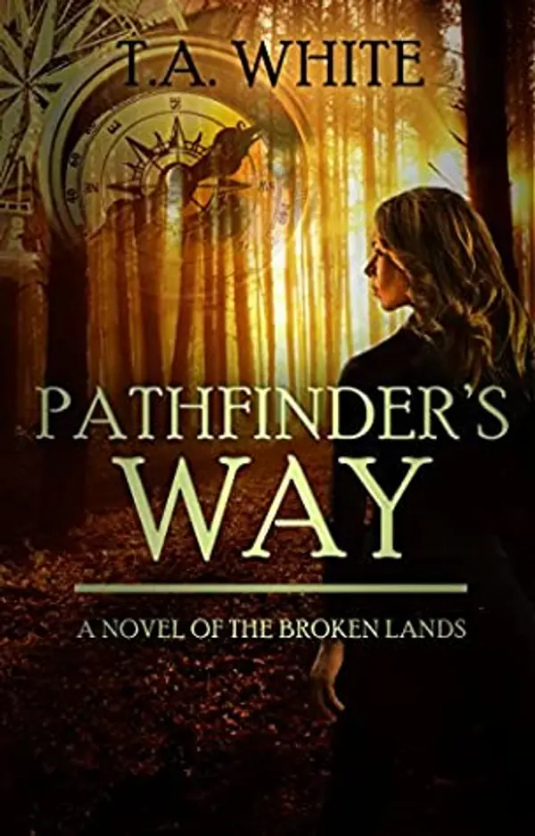 Pathfinder's Way (The Broken Lands, #1) by T.A. White cover