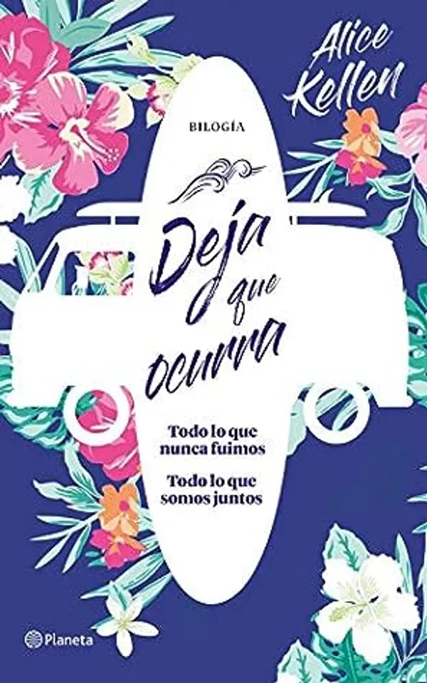 Deja que ocurra (Todo lo que nunca fuimos + Todo lo que somos juntos) (pack) by Alice Kellen cover