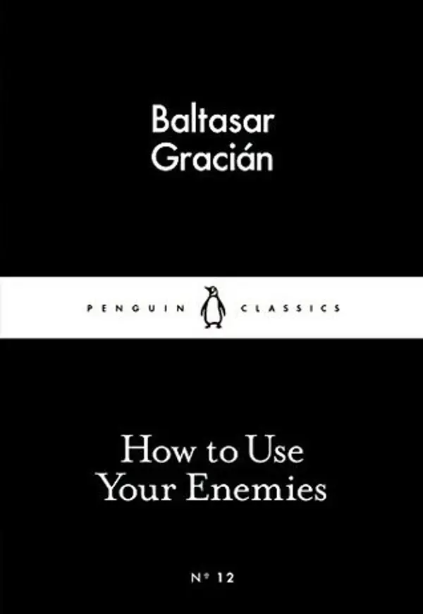 How to Use Your Enemies by Baltasar Gracián cover