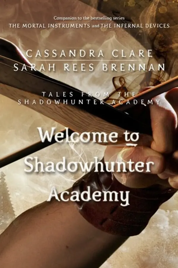 Welcome to Shadowhunter Academy (Tales from the Shadowhunter Academy, #1) by Cassandra Clare cover
