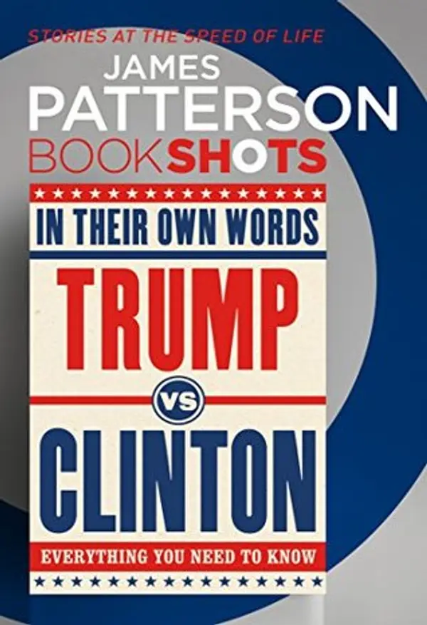Trump vs. Clinton: In Their Own Words by James           Patterson cover
