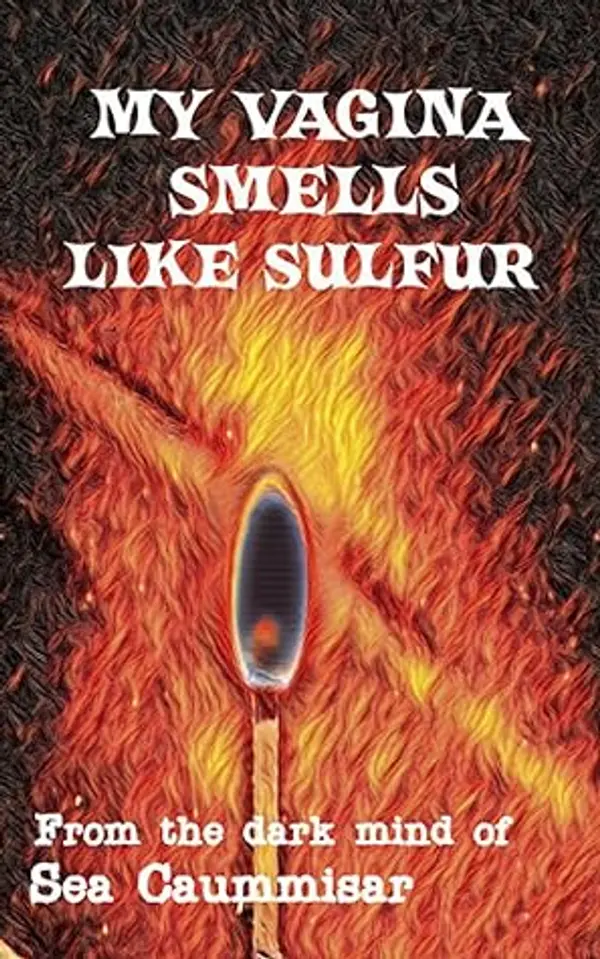 My Vagina Smells Like Sulfur: Extreme Horror by Sea Caummisar cover