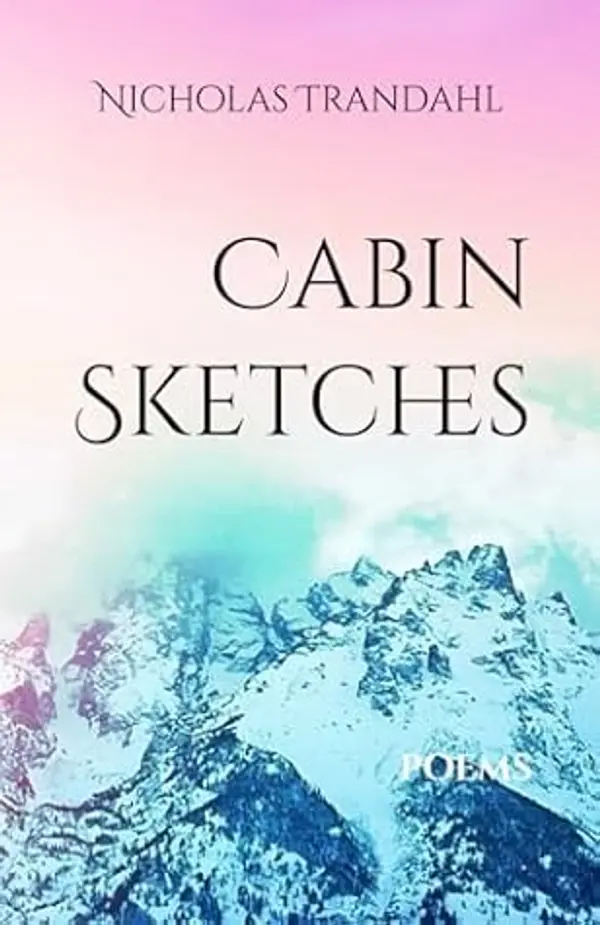 Cabin Sketches: poems by Nicholas Trandahl cover