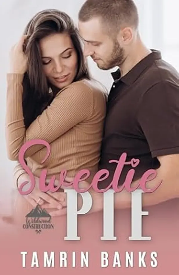 Sweetie Pie (Wildwood Construction #11) by Tamrin Banks cover