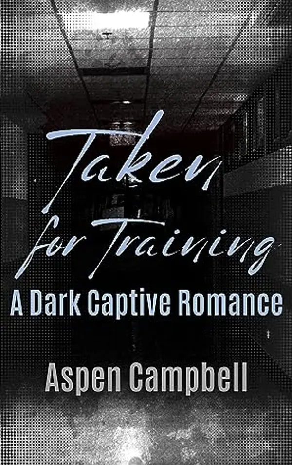Taken for Training: A Dark Captive Romance (Trained Book 1) by Aspen Campbell cover