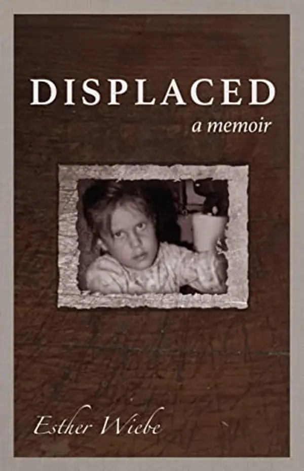 Displaced: A Memoir by Esther Wiebe cover