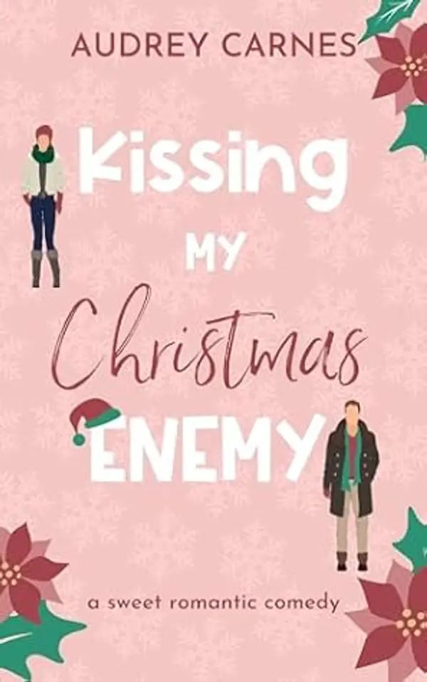 Kissing My Christmas Enemy (Billionaire Sweet Christmas Rom Com) by Audrey Carnes cover