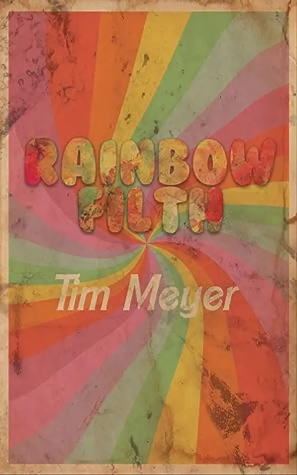 Rainbow Filth by Tim   Meyer cover