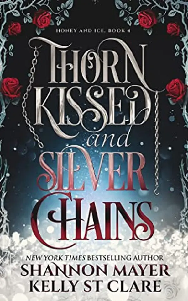 Thorn Kissed and Silver Chains (World of Honey and Ice, #1) by Shannon Mayer cover