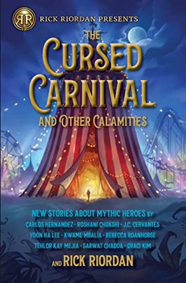 The Cursed Carnival and Other Calamities: New Stories about Mythic Heroes by Rick Riordan cover